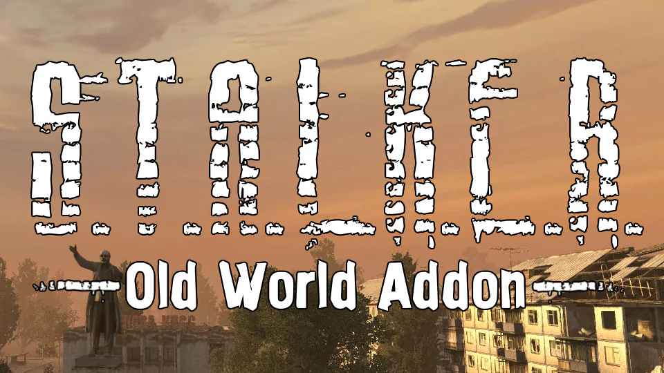 STALKER Anomaly – Old World Addon