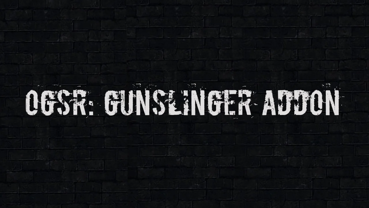 OGSR: GUNSLINGER Addon