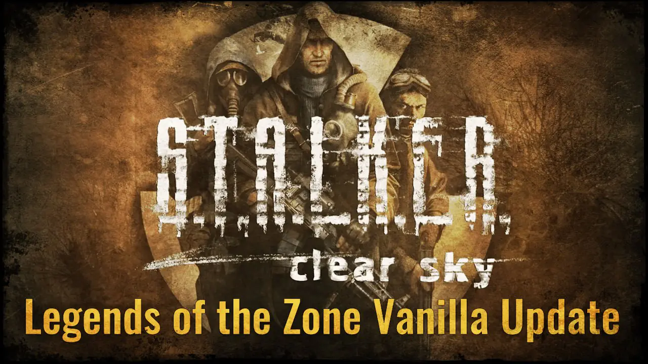 S.T.A.L.K.E.R.: Clear Sky Legends of the Zone Vanilla Update