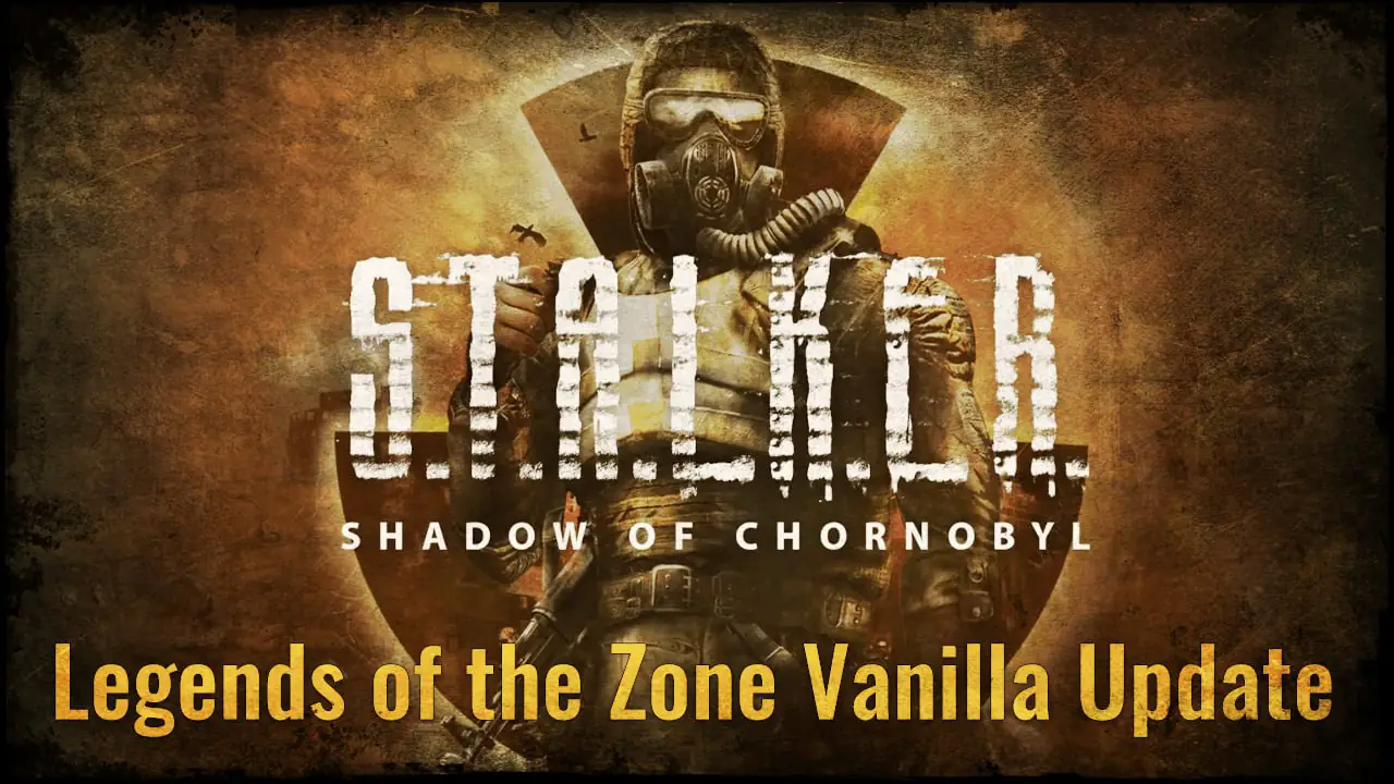 S.T.A.L.K.E.R.: Shadow of Chornobyl Legends of the Zone Vanilla Update