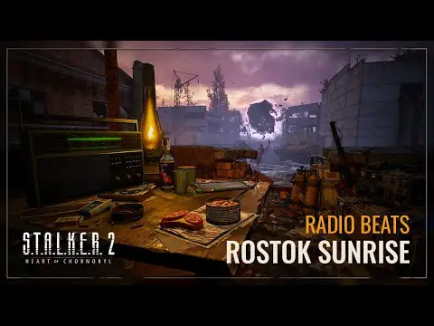 S.T.A.L.K.E.R. 2: Heart of Chornobyl — Radio Beats: Rostok Sunrise