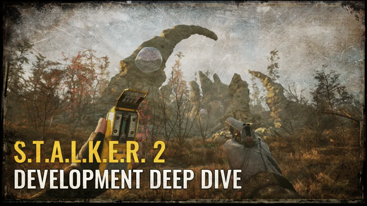S.T.A.L.K.E.R. 2 — Development Deep Dive
